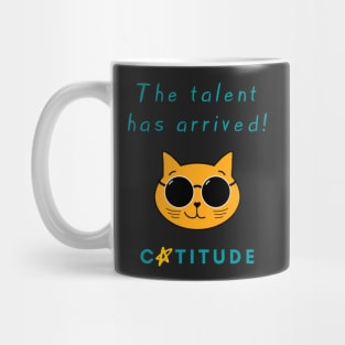 Catitude - The talent has arrived - Cool Cat Mug